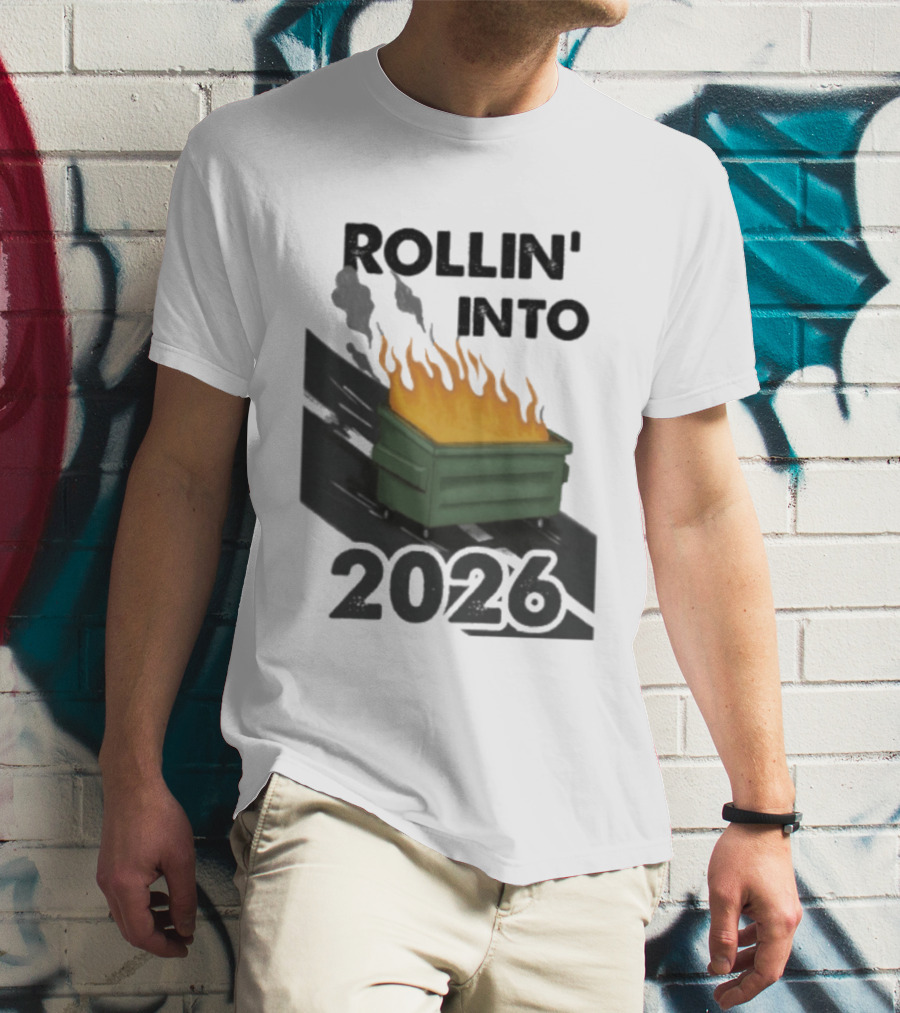 Rollin' Into 2026 Dumpster Fire T-Shirt