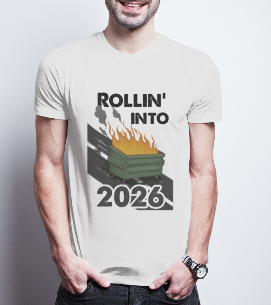 Rollin' Into 2026 Dumpster Fire T-Shirt