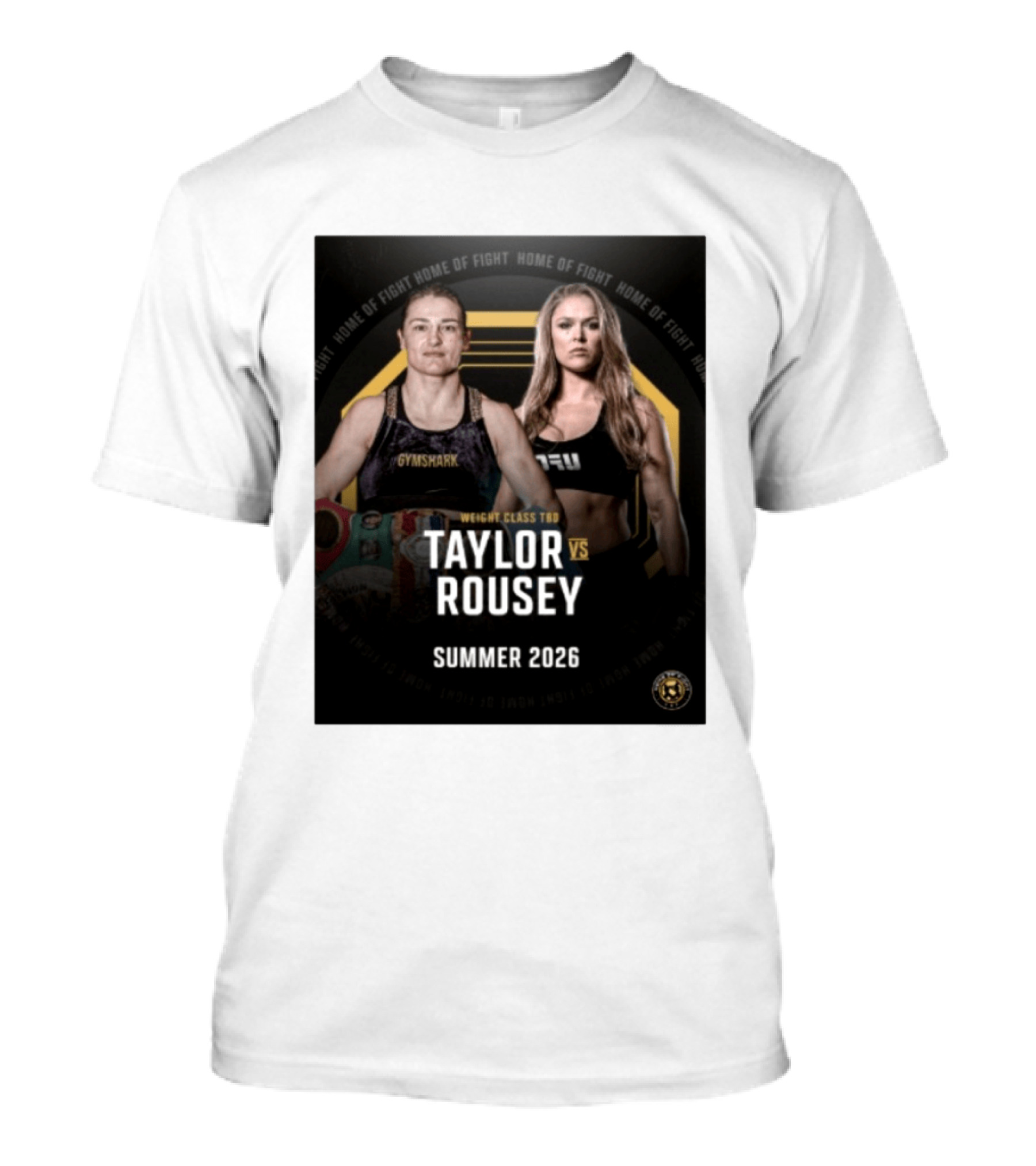 Weight Class TBD Taylor Vs Rousey Summer 2026 Home Of Fight T-Shirt