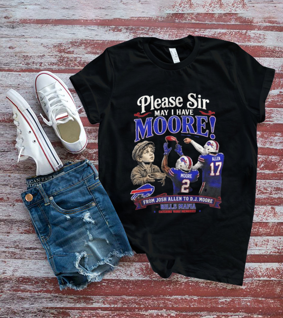 Please Sir May I Have Moore From Josh Allen To D J Moore Bills Mafia T-Shirt