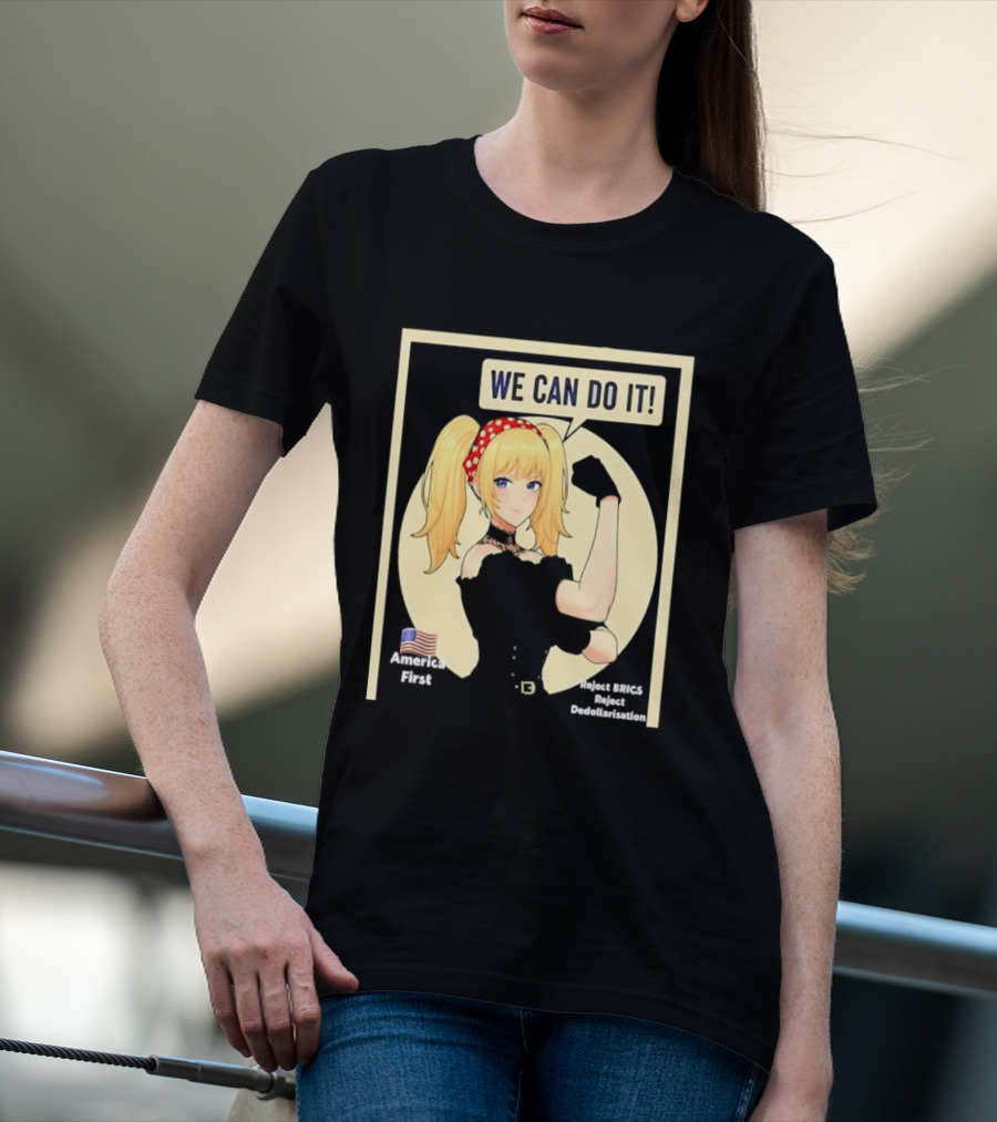 We Can Do It America First Flag Reject BRICS Reject Dedollarisation T-Shirt