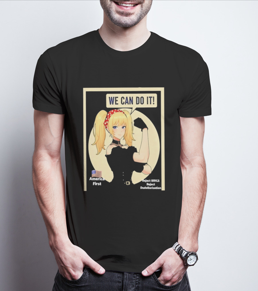 We Can Do It America First Flag Reject BRICS Reject Dedollarisation T-Shirt