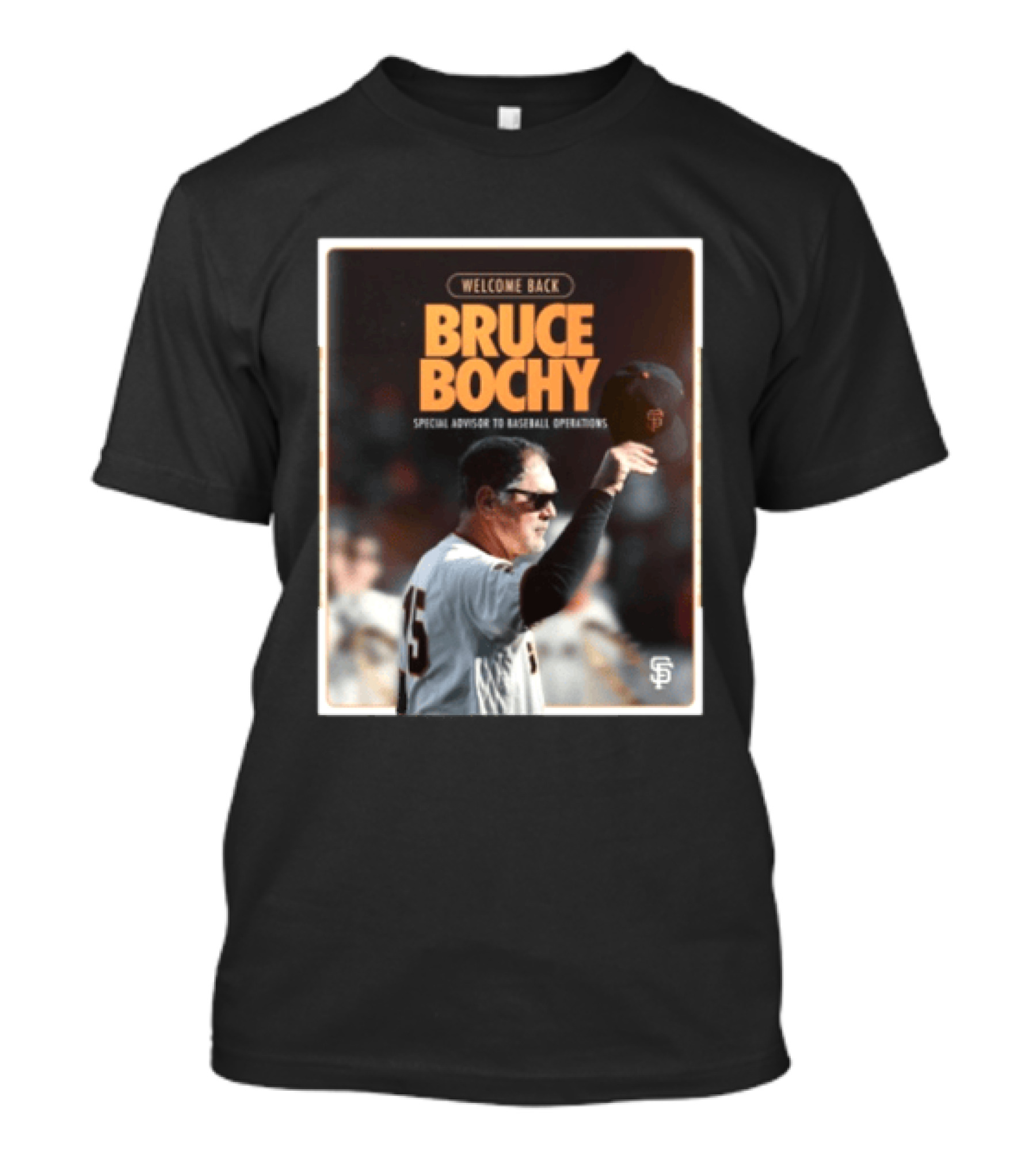 San Francisco Giants Welcome Back Bruce Bochy Special Advisor To Baseball Operations T-Shirt