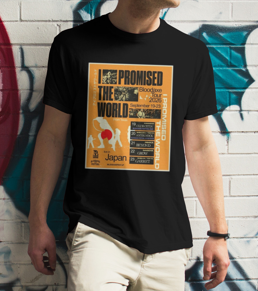 I Promised The World Bloodaxe Tour 2026 Japan September 19 23 Live In Japan Kawasaki Osaka Nagoya Tokyo Club Citta Antiknock Beyond Grow Garret T-Shirt