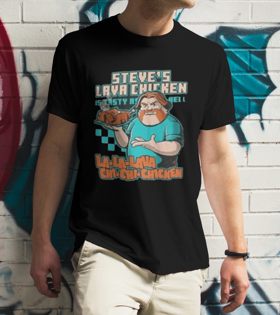 Steve's Lava Chicken Tasty As Hell La La Lava Chi Chi Chicken T-Shirt
