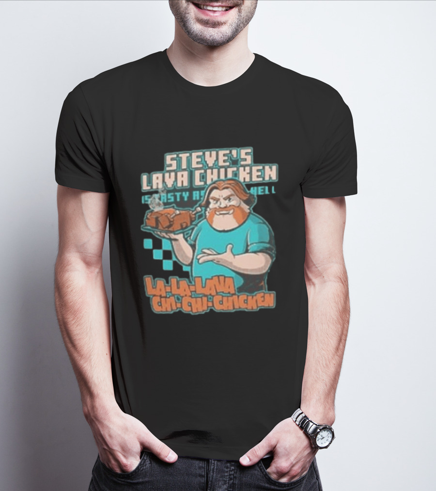 Steve's Lava Chicken Tasty As Hell La La Lava Chi Chi Chicken T-Shirt