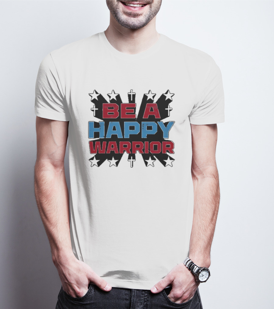 BE A HAPPY WARRIOR Stars And Crosses T-Shirt