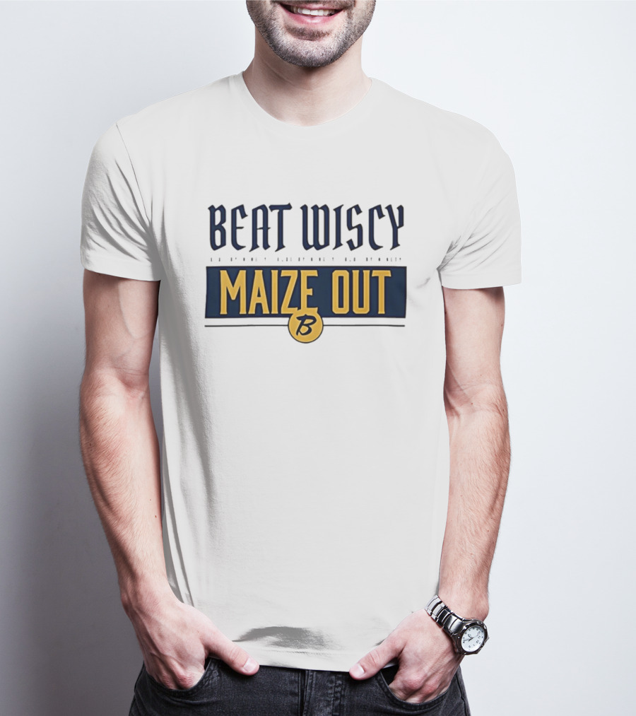 Beat Wiscy Maize Out Michigan Wolverines T-Shirt