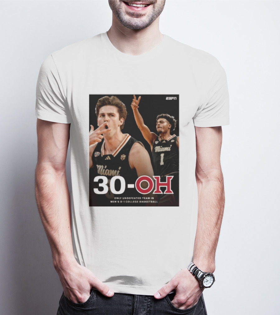 30 Oh Only Undefeated Team In Men's D 1 College Basketball Miami T-Shirt