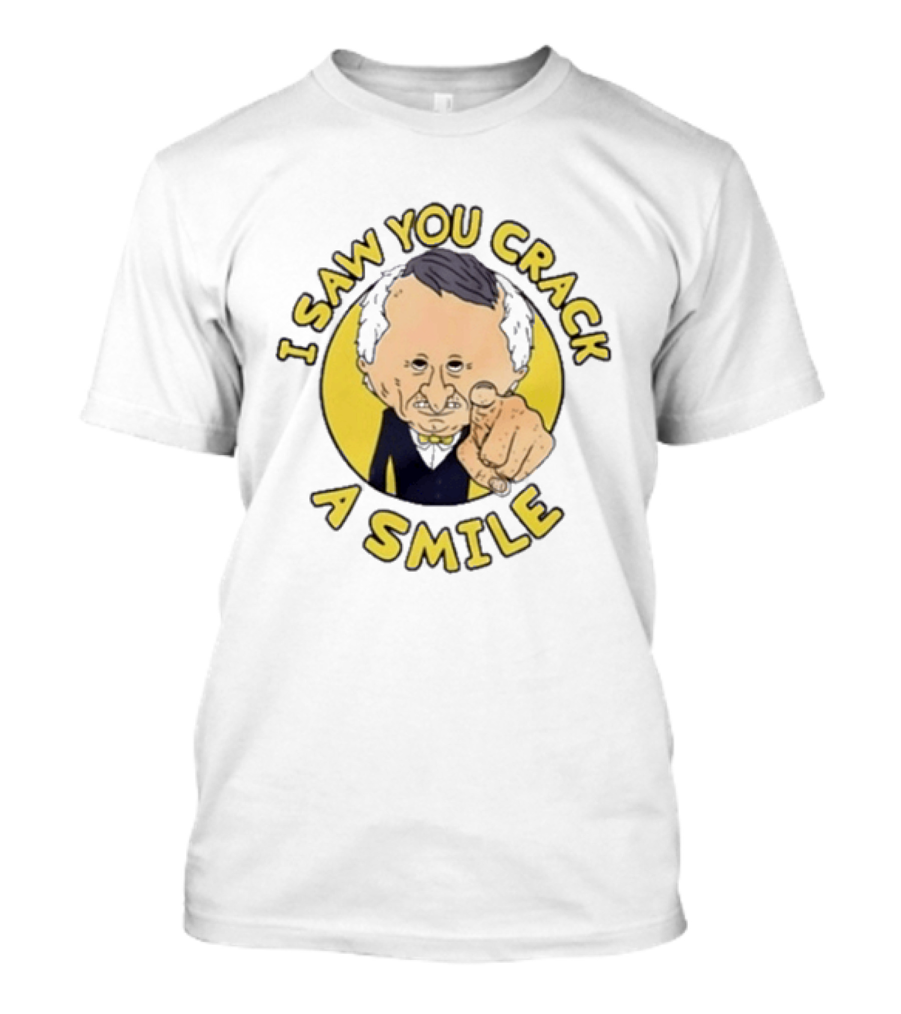 I Saw You Crack A Smile Smiling Friends Mr T-Shirt