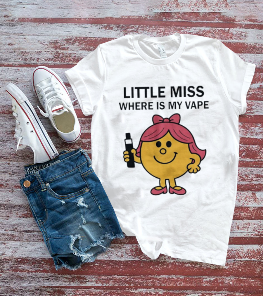 LITTLE MISS WHERE IS MY VAPE Trending T-Shirt