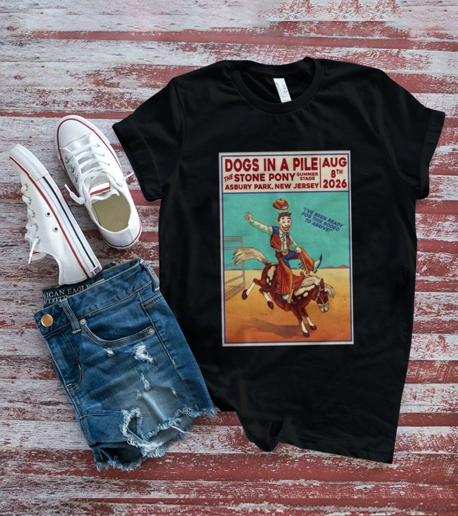 Dogs In A Pile The Stone Pony Summer Stage Asbury Park NJ August 8 2026 Rodeo Arrival T-Shirt