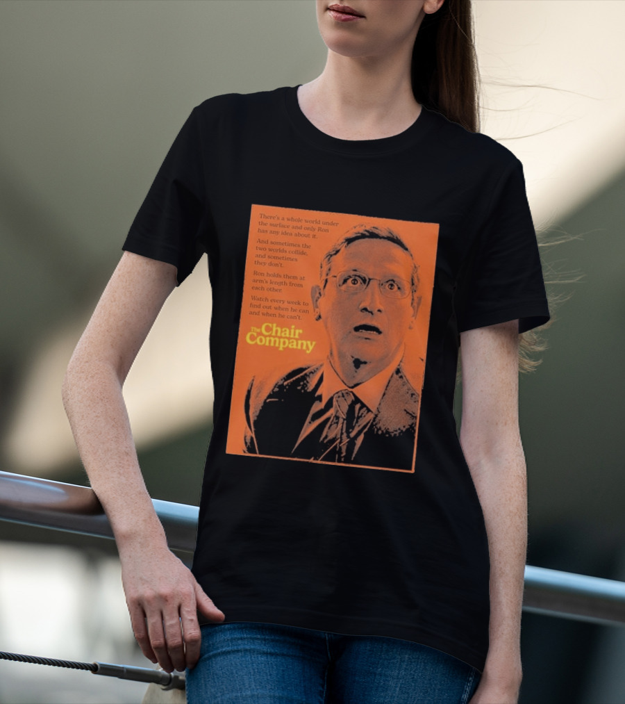 The Chair Company Ron Holds Worlds Under The Surface T-Shirt