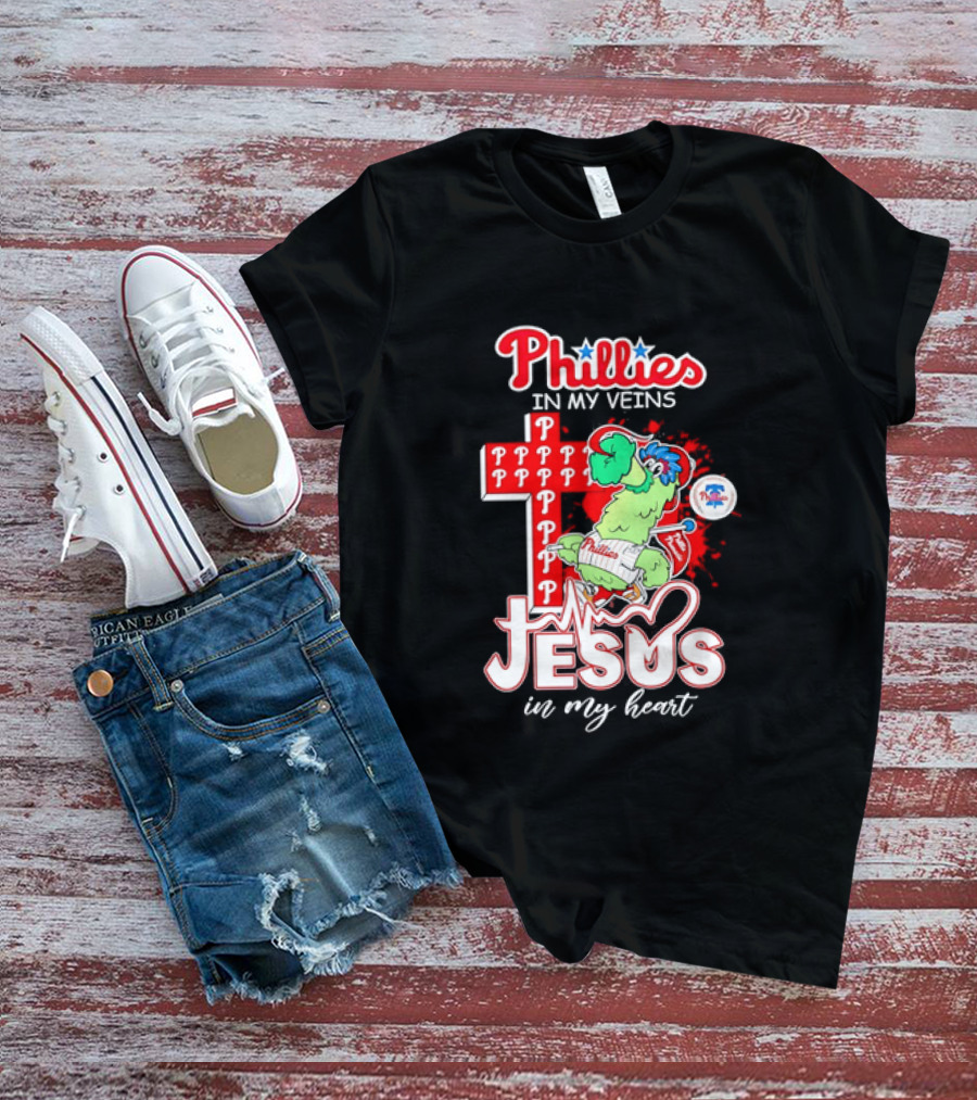 Phillies In My Veins Jesus In My Heart Faith Runs Through T-Shirt