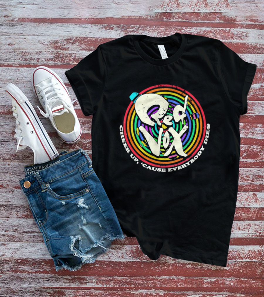 Red Vox Cheer Up 'Cause Everybody Dies Rainbow Circle T-Shirt