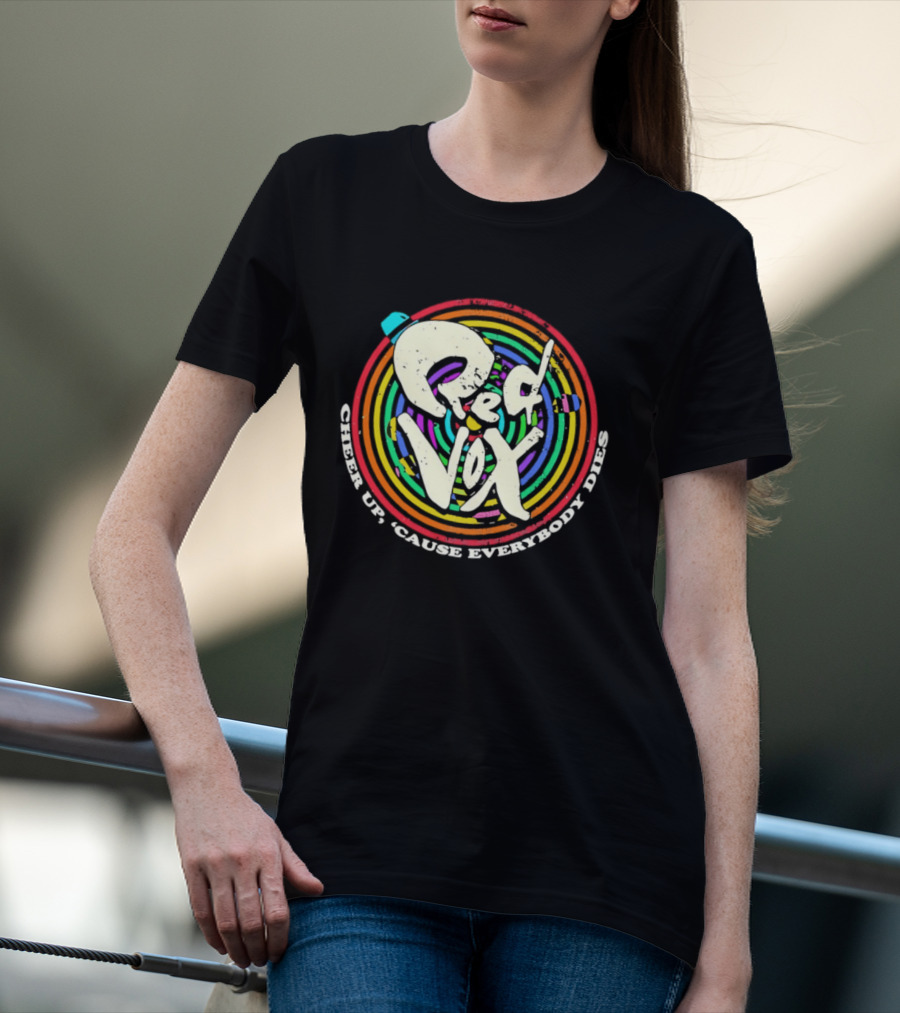Red Vox Cheer Up 'Cause Everybody Dies Rainbow Circle T-Shirt