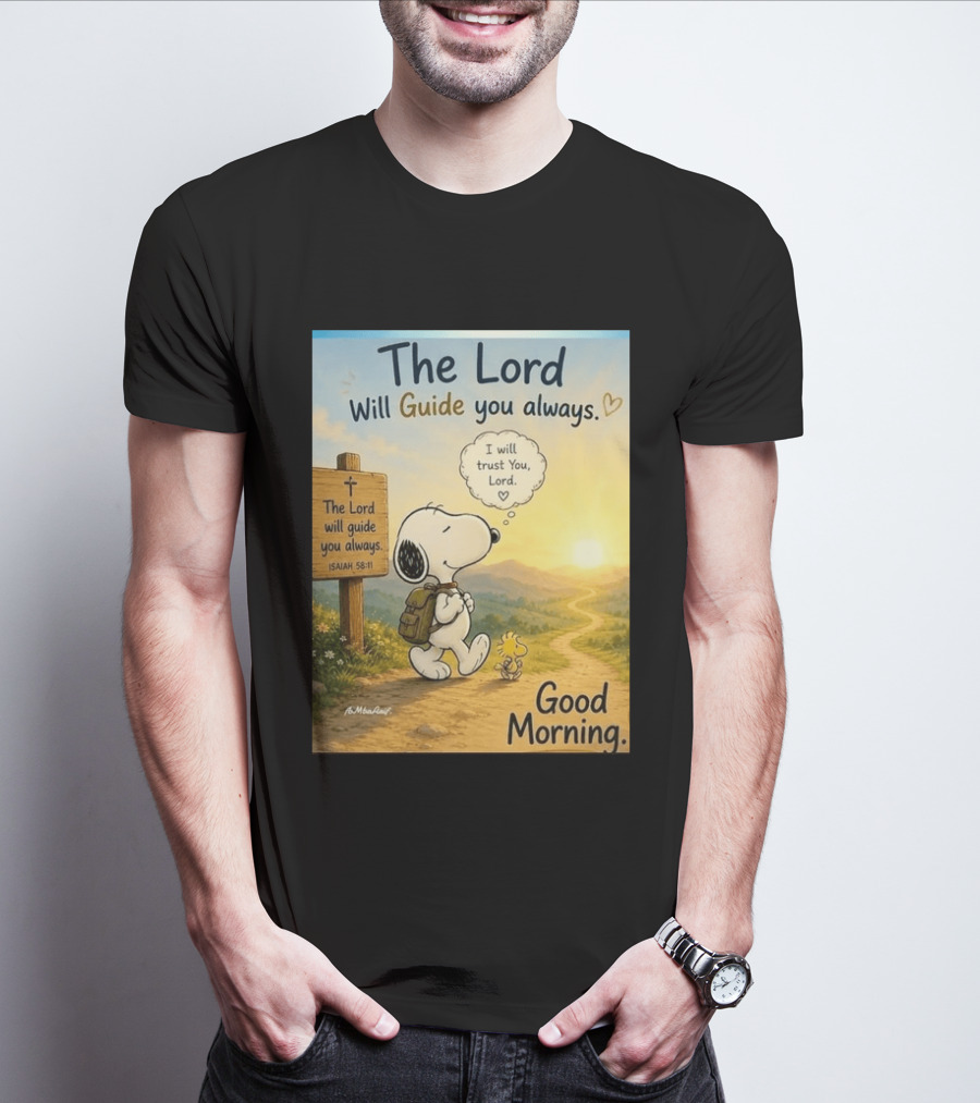 Snoopy The Lord Will Guide You Always Isaiah 58:11 Good Morning I Will Trust You Lord T-Shirt