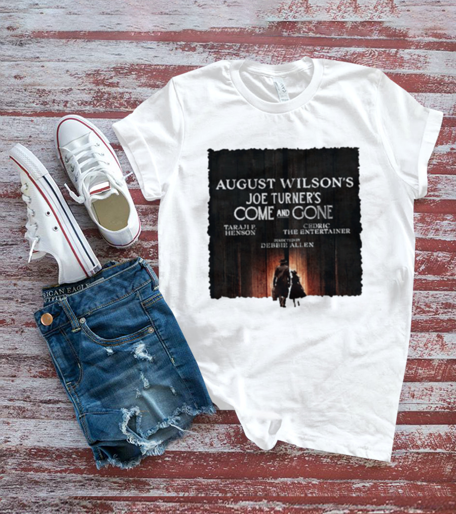 August Wilson's Joe Turner's Come And Gone Taraji P. Henson Cedric The Entertainer Directed By Debbie Allen T-Shirt