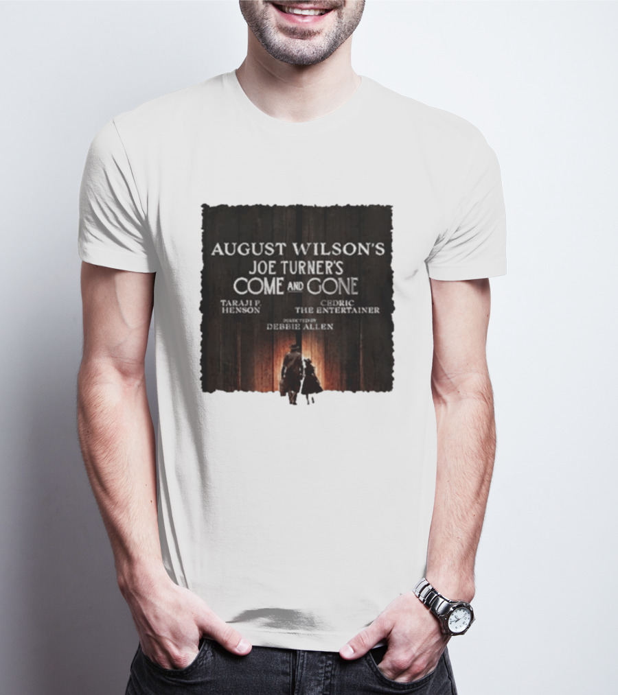 August Wilson's Joe Turner's Come And Gone Taraji P. Henson Cedric The Entertainer Directed By Debbie Allen T-Shirt