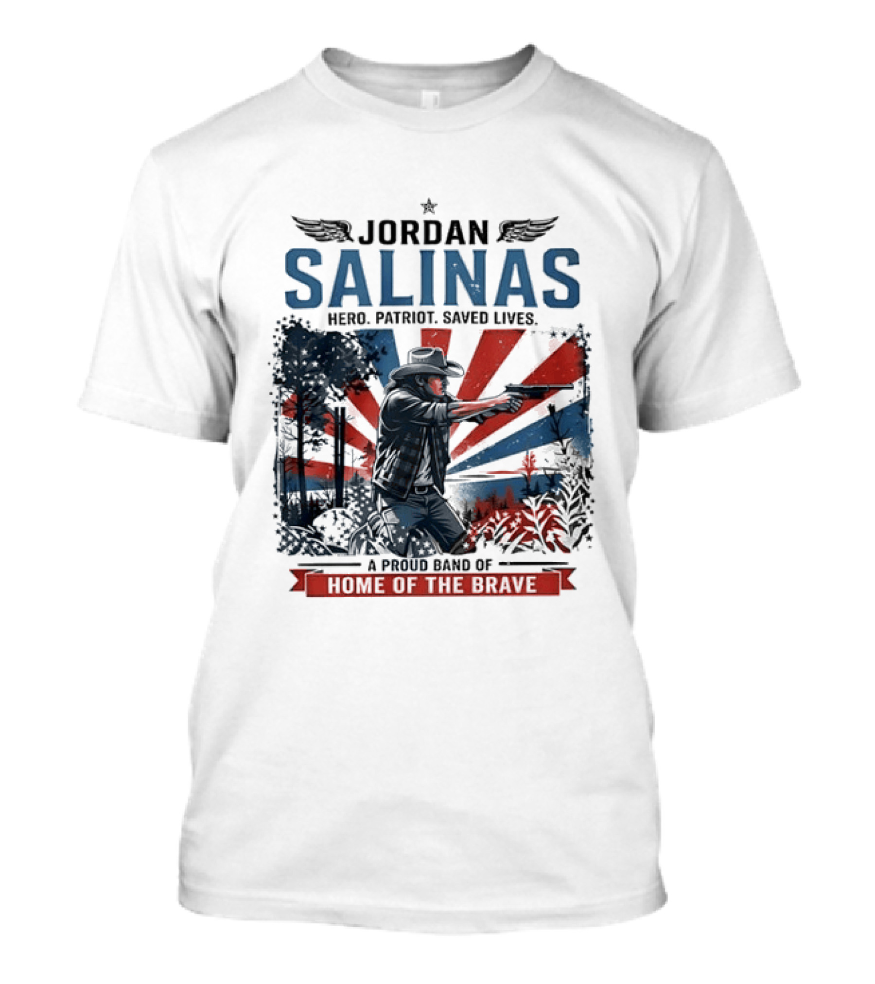 Jordan Salinas Hero Patriot Saved Lives A Proud Band Of Home Of The Brave T-Shirt