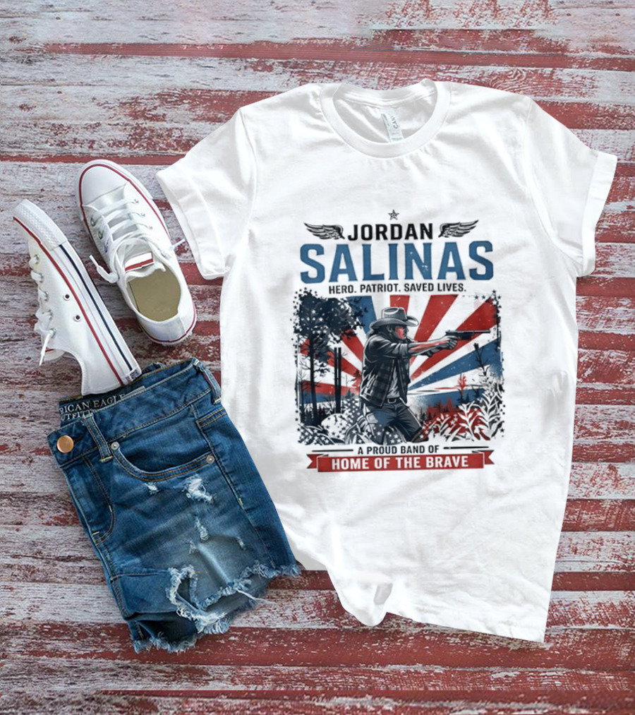 Jordan Salinas Hero Patriot Saved Lives A Proud Band Of Home Of The Brave T-Shirt