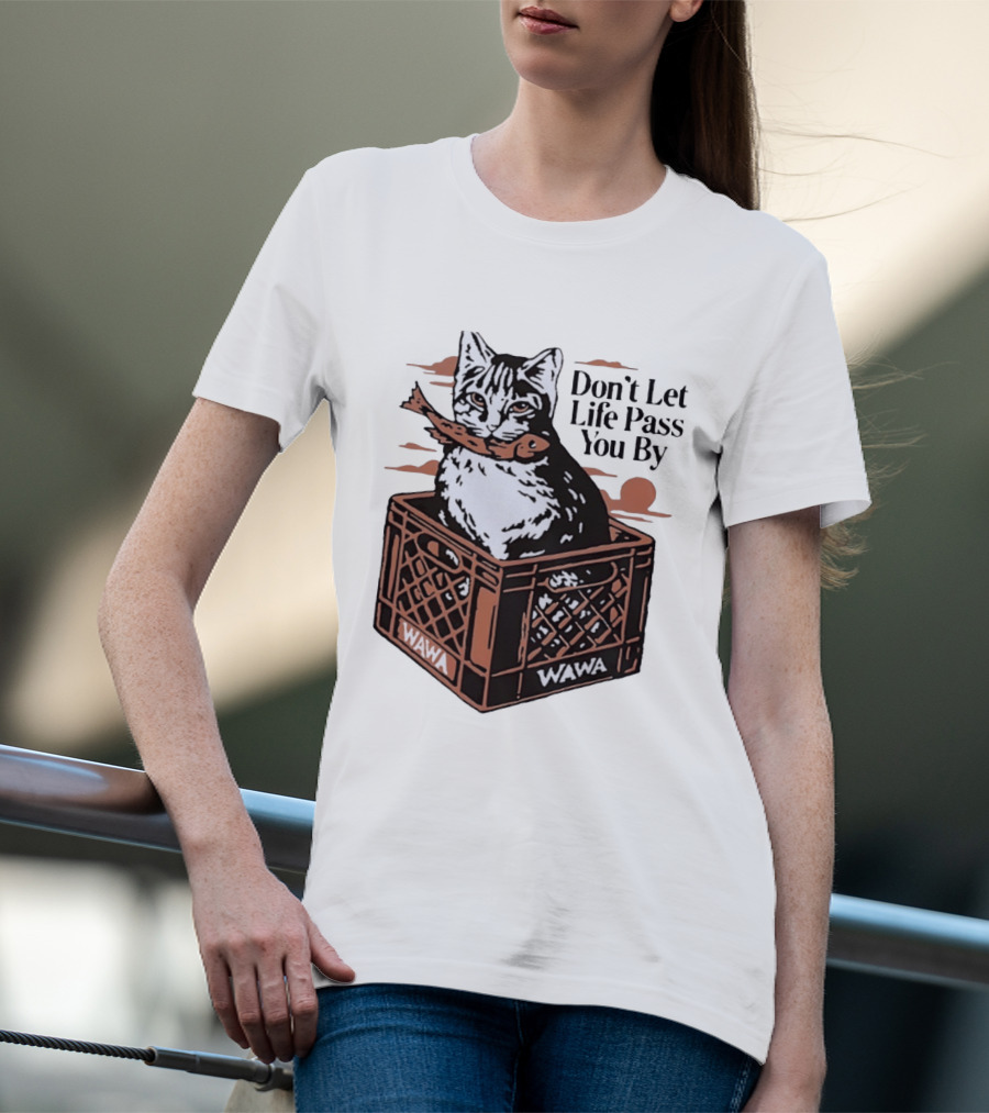 Don't Let Life Pass You By Cat Wawa Crate T-Shirt