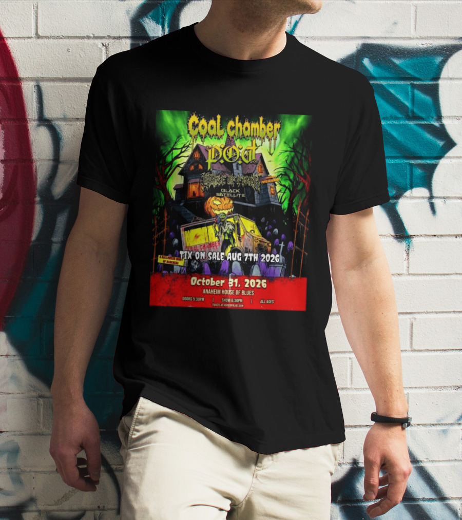 October 31 2026 Coal Chamber Pod Temple Of Brutality Black Satellite Anaheim House Of Blues T-Shirt