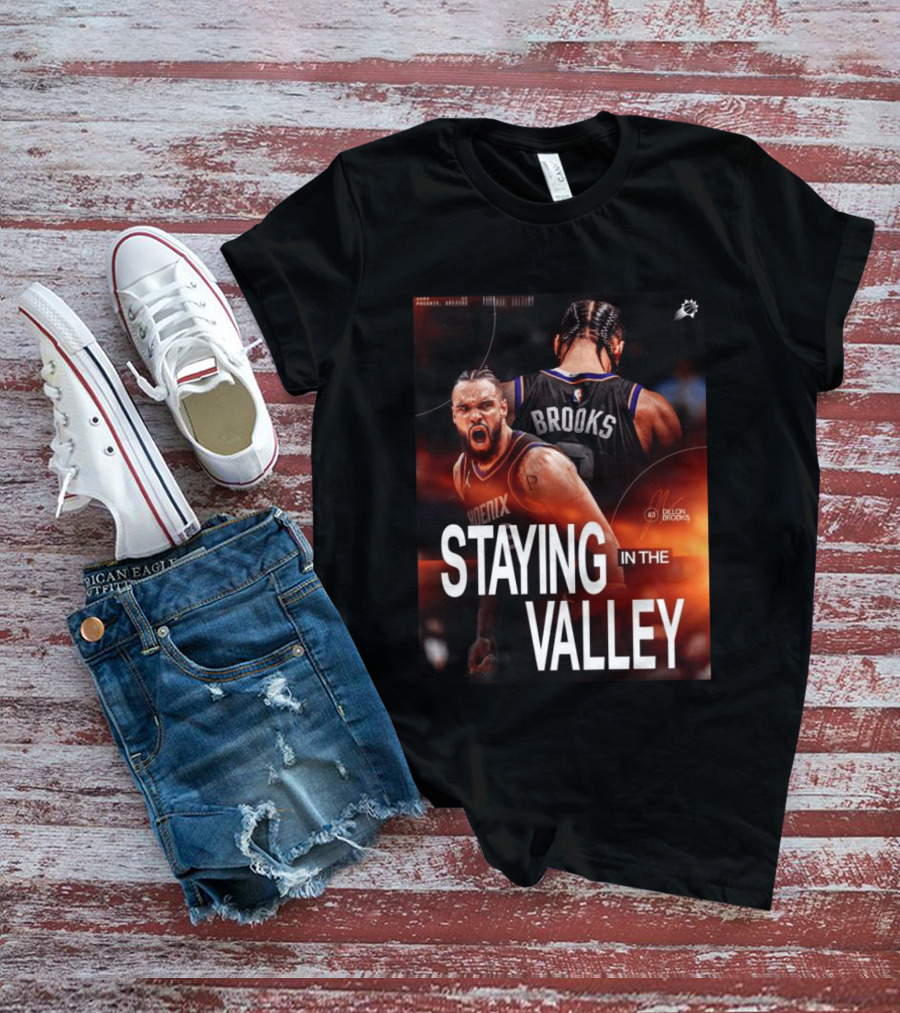 Phoenix Basketball Dillon Brooks Staying In The Valley T-Shirt