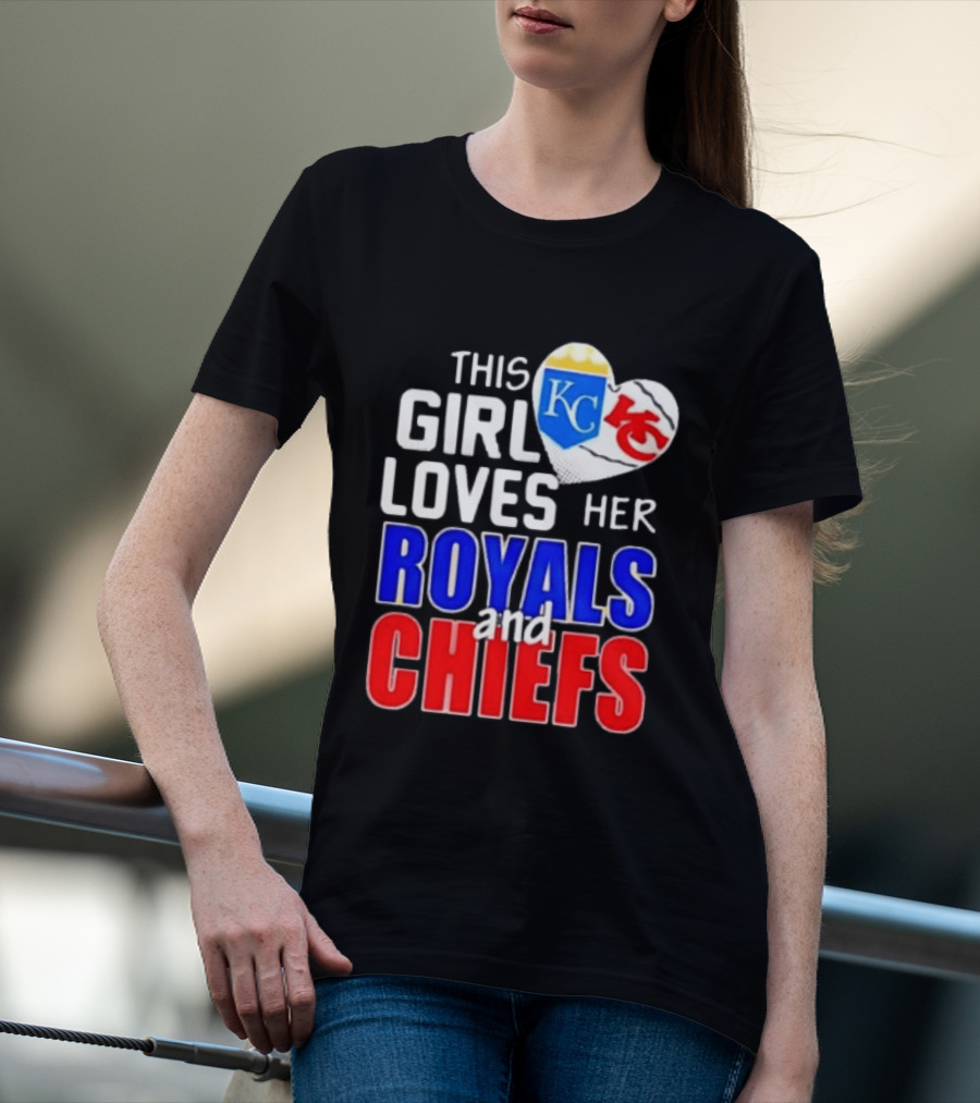 This Girl Loves Her KC Royals And Chiefs 2025 T-Shirt