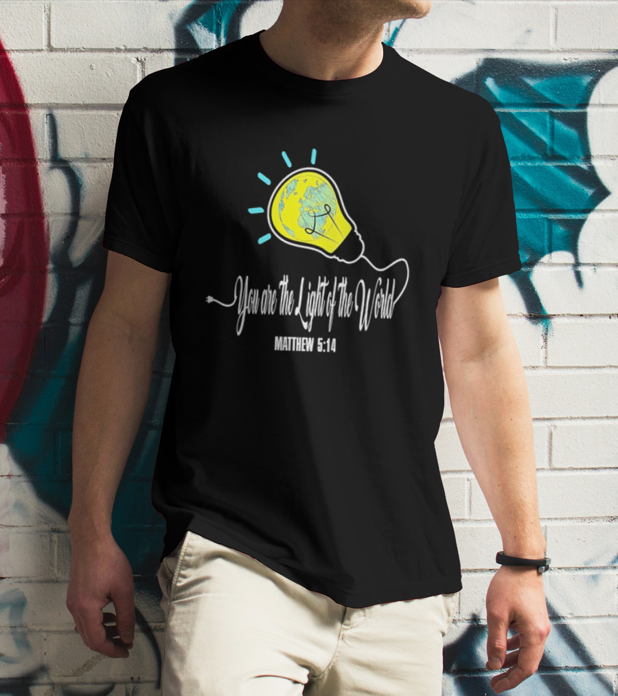 You Are The Light Of The World Matthew 5:14 Lightbulb Globe T-Shirt