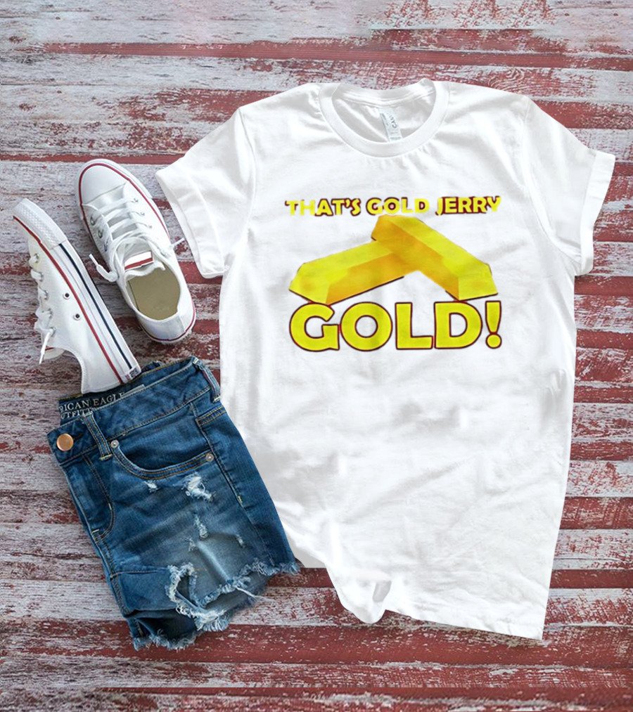 That's Gold Jerry Gold Bars T-Shirt
