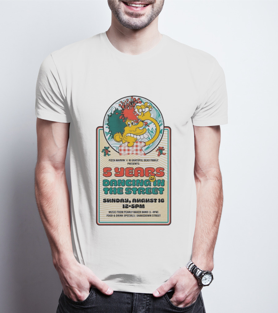 Pizza Marvin X RI Grateful Dead Family 5 Years Of Dancing In The Street Event Sunday August 16 Music From Pearly Baker Band T-Shirt