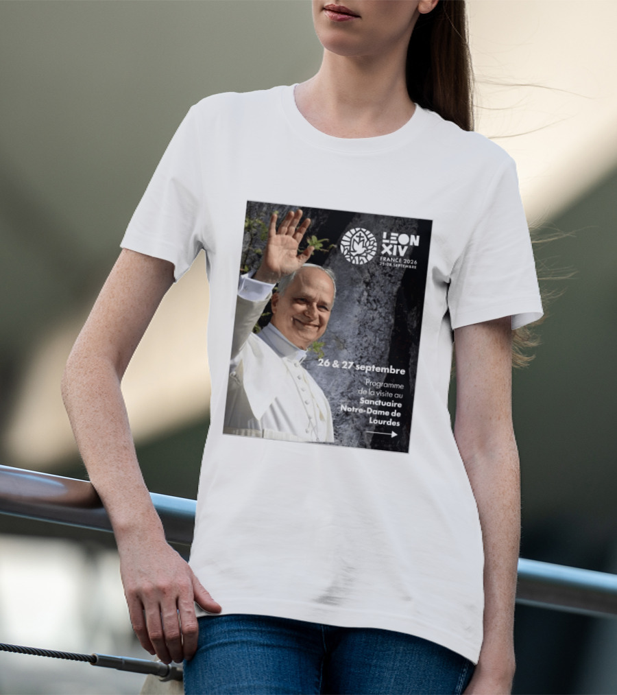 LEON XIV France 2026 Sanctuaire Notre Dame De Lourdes 25 28 Septembre Programme De Visite 26 & 27 Septembre T-Shirt