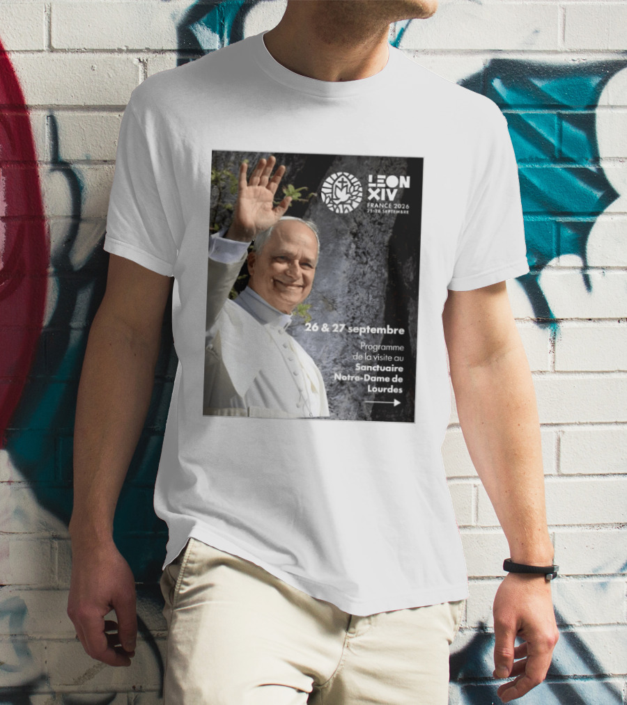 LEON XIV France 2026 Sanctuaire Notre Dame De Lourdes 25 28 Septembre Programme De Visite 26 & 27 Septembre T-Shirt