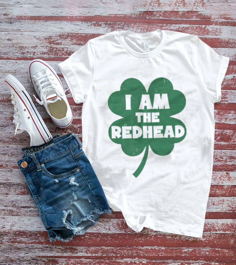 I Am The Redhead Shamrock Clover Icon For Irish Celebration T-Shirt