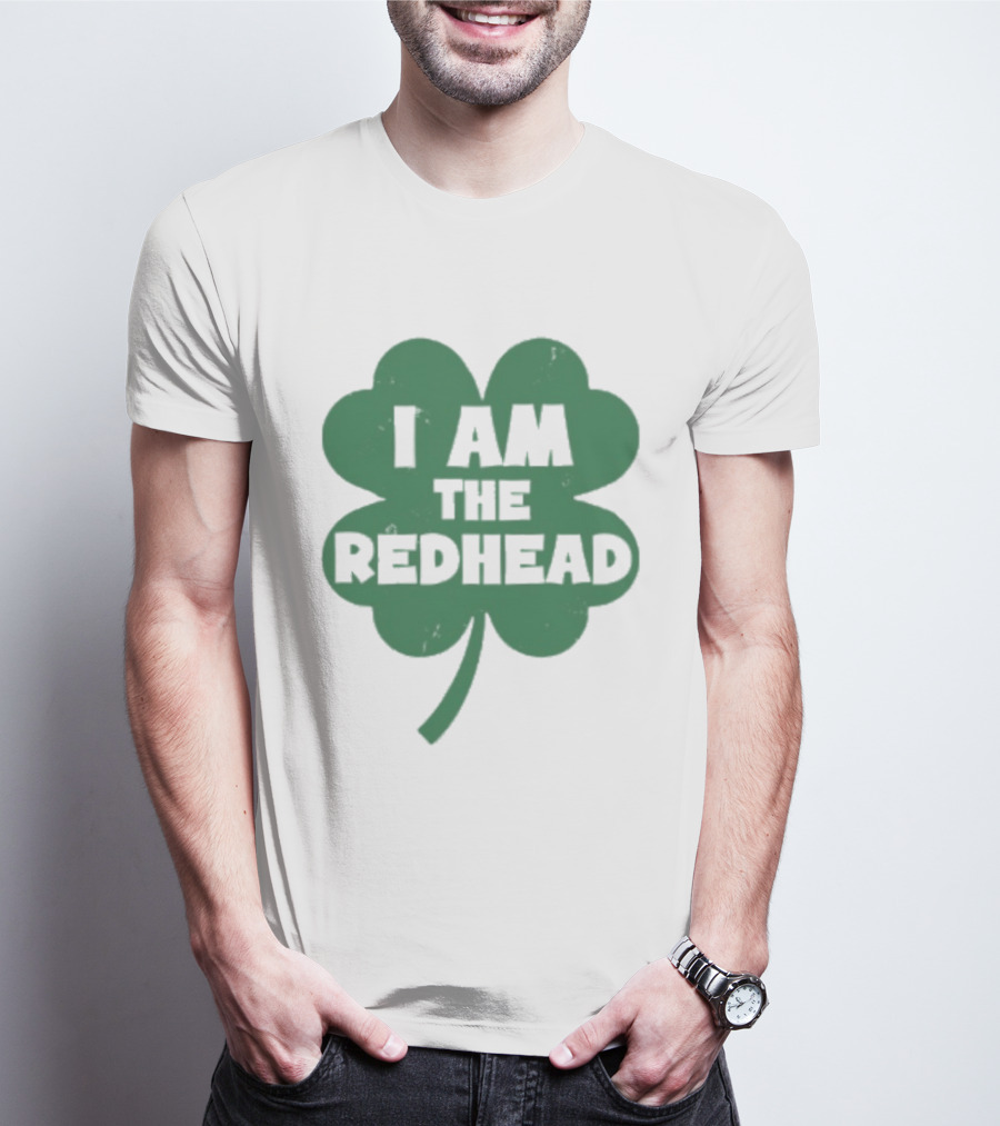 I Am The Redhead Shamrock Clover Icon For Irish Celebration T-Shirt