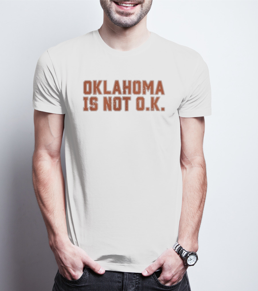 Oklahoma Is Not O K Trendy Phrase T-Shirt