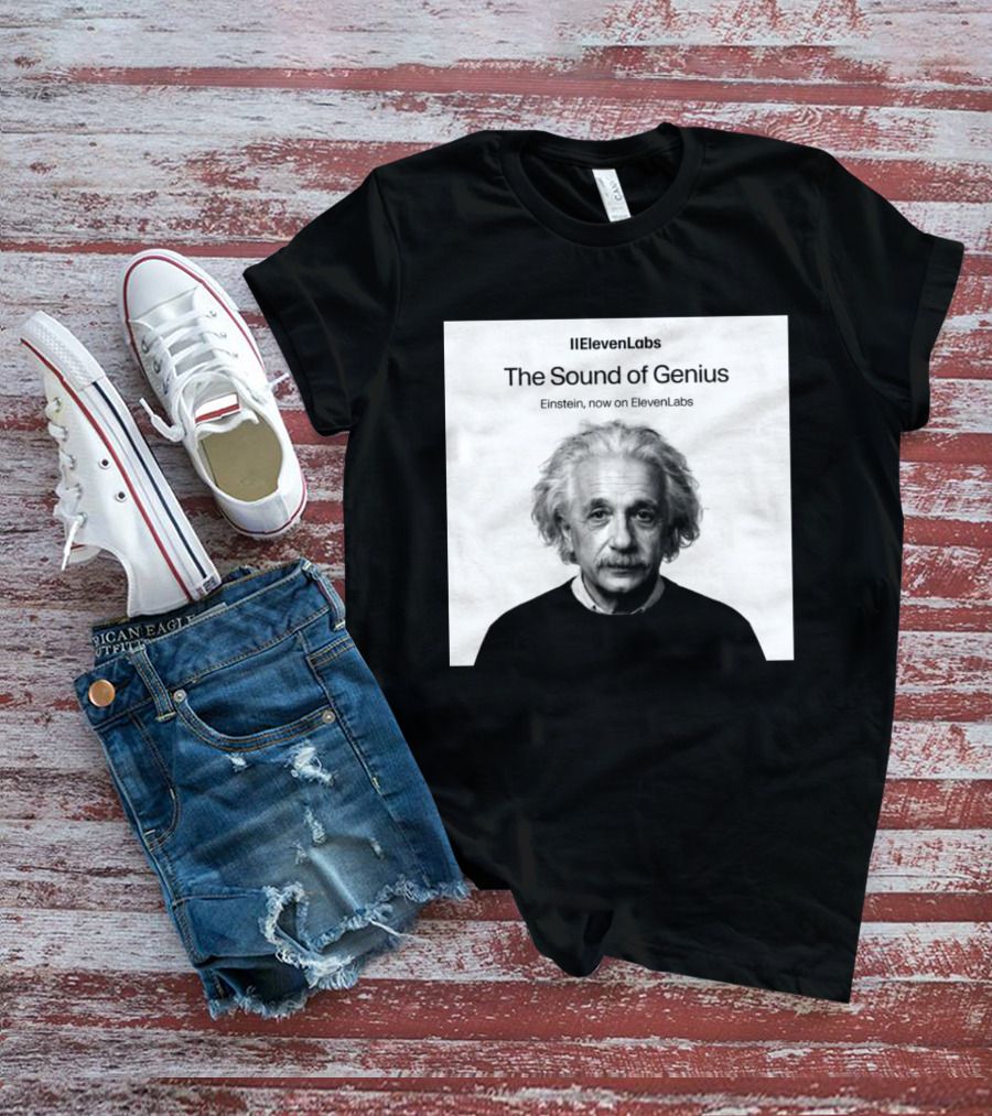 ElevenLabs The Sound Of Genius Einstein Now On ElevenLabs T-Shirt