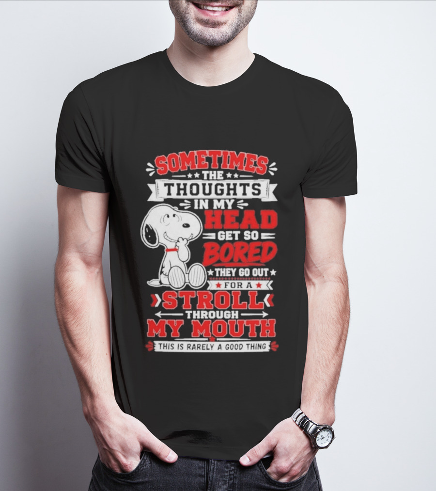 Snoopy Peanuts Dog Sometimes The Thoughts In My Head Get So Bored They Stroll Through My Mouth T-Shirt