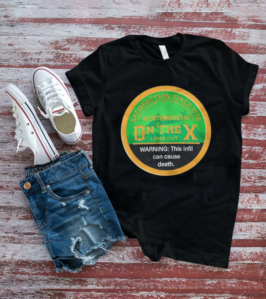 Wintergreen On The X Satisfaction Since 1776 Warning This Infil Can Cause Death T-Shirt