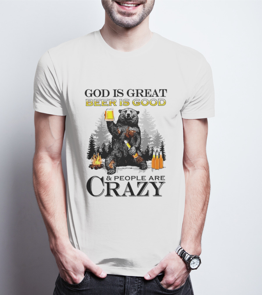 God Is Great Beer Is Good And People Are Crazy Bear Drinking Campfire Forest Scene T-Shirt