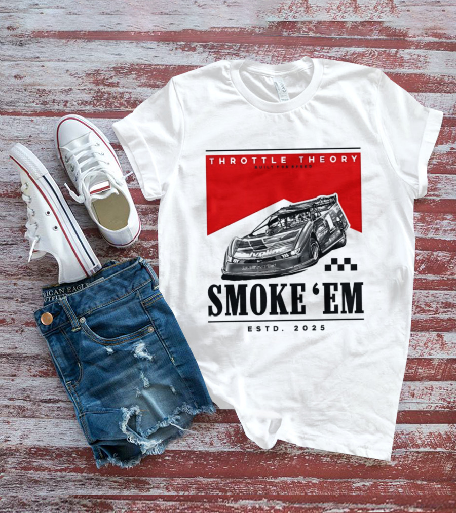 Throttle Theory Built For Speed Smoke 'Em Estd. 2023 T-Shirt