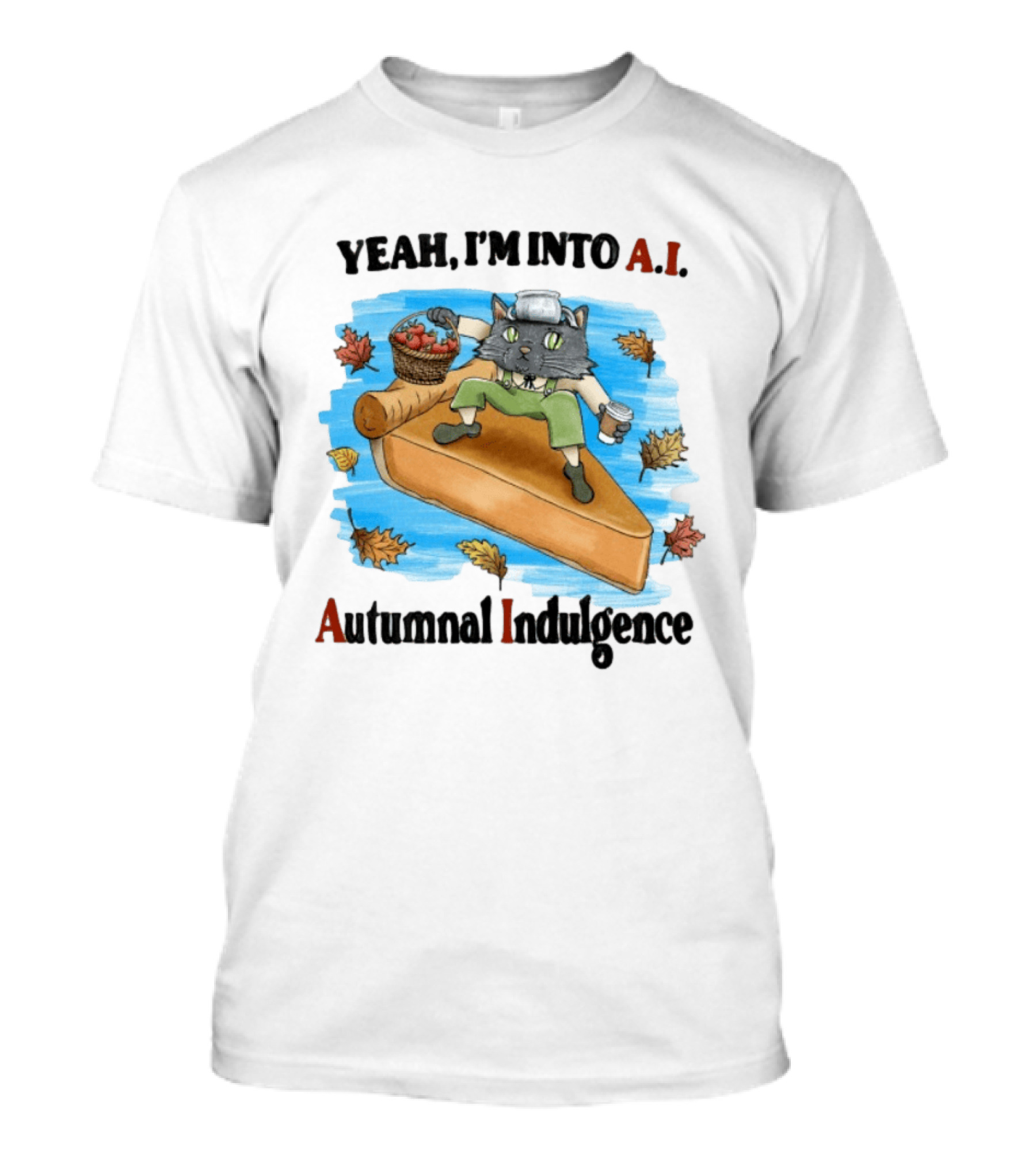 Yeah I'm Into AI Autumnal Indulgence Cat With Pie And Apples T-Shirt