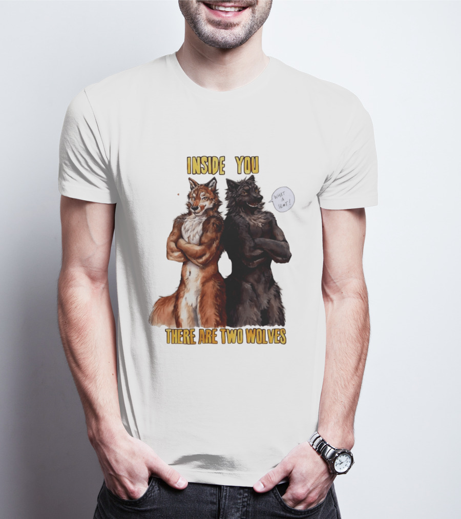 Inside You There Are Two Wolves What A Slt T-Shirt
