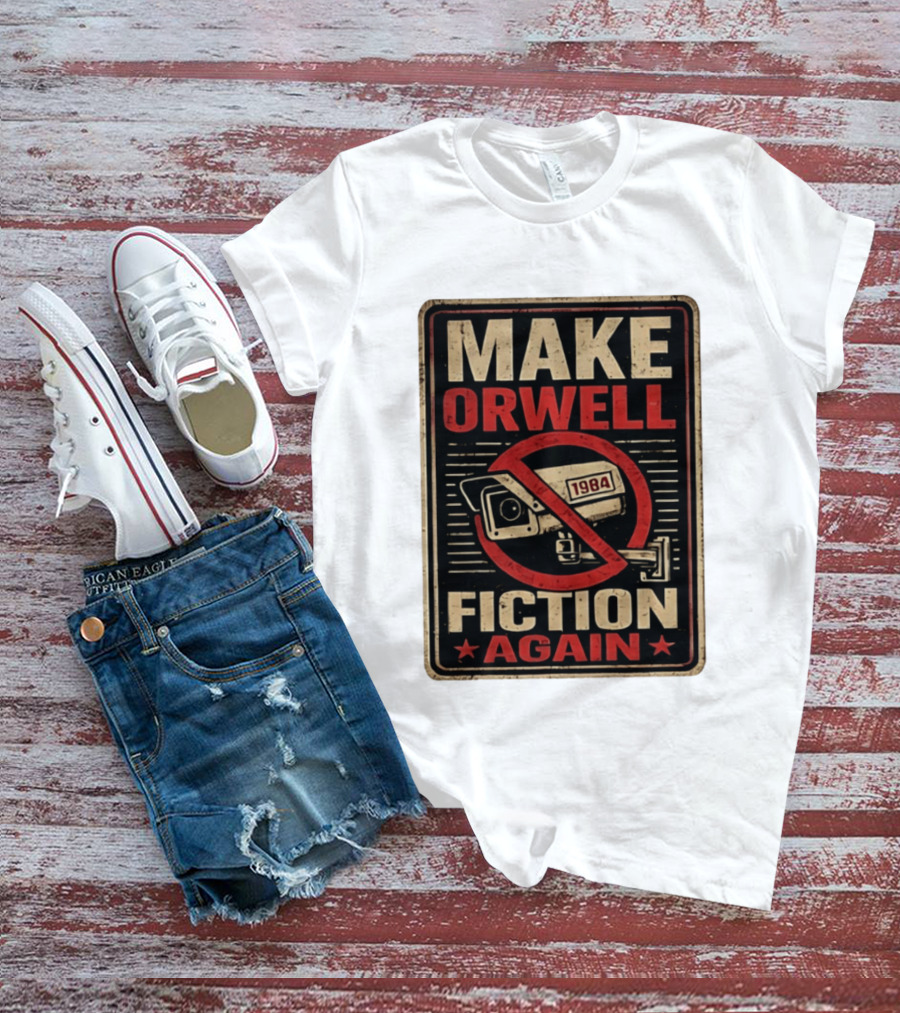 Make Orwell Fiction Again 1984 Surveillance Camera Distressed T-Shirt