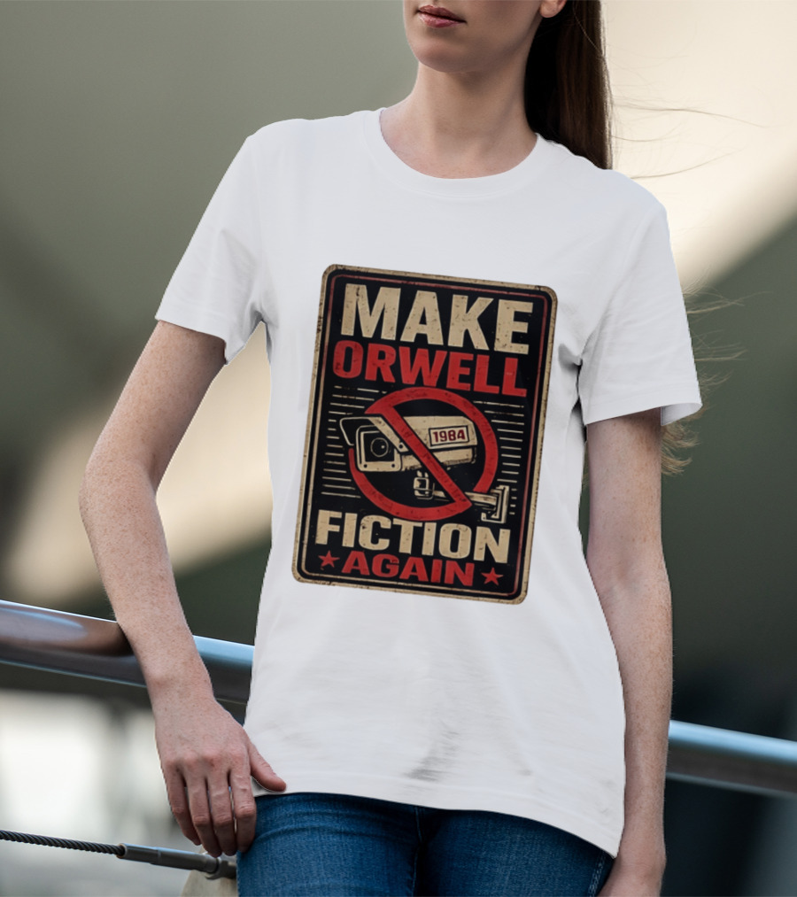 Make Orwell Fiction Again 1984 Surveillance Camera Distressed T-Shirt
