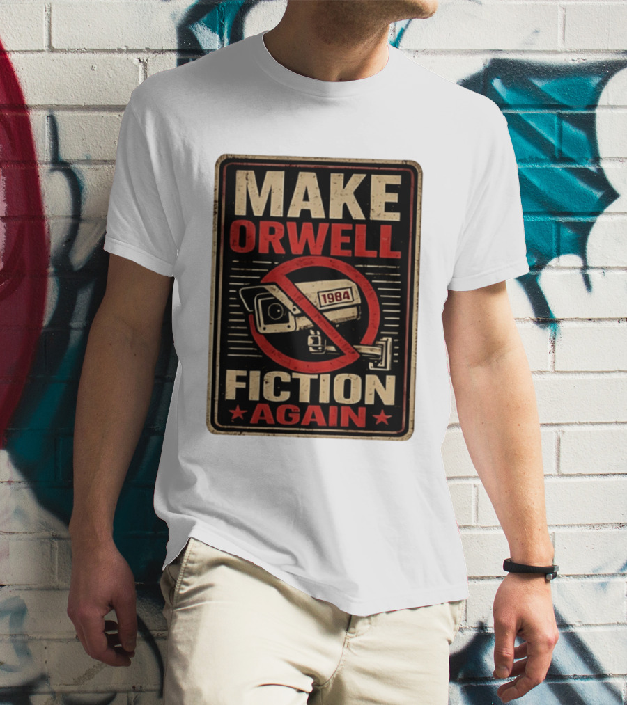 Make Orwell Fiction Again 1984 Surveillance Camera Distressed T-Shirt