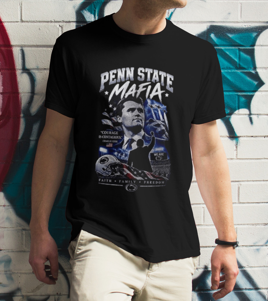 Penn State Mafia Courage Is Contagious Charlie Kirk Faith Family Freedom T-Shirt