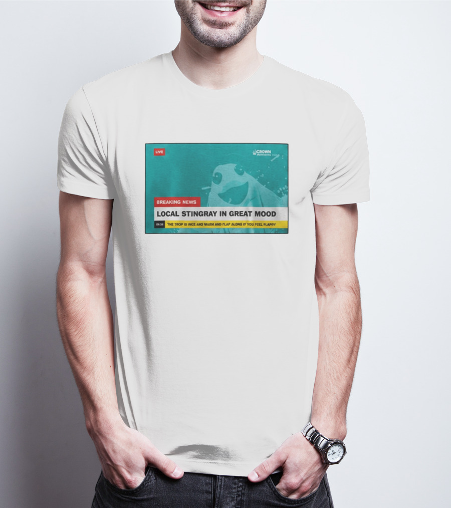 Crown Local Stingray In Great Mood Breaking News 2026 T-Shirt