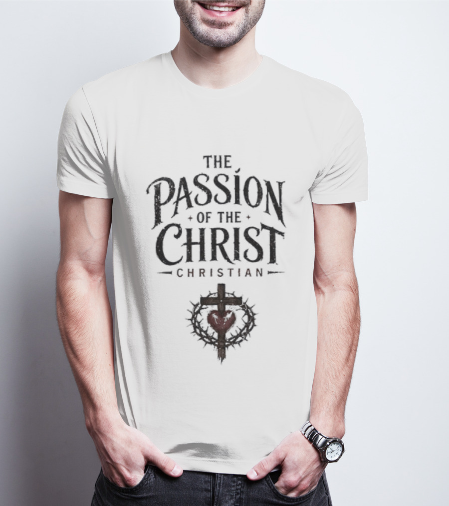 The Passion Of The Christ Christian Heart And Cross T-Shirt